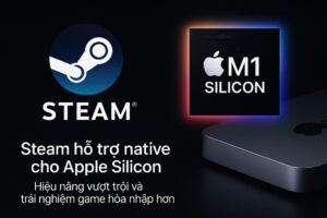 Steam Hỗ Trợ Native Cho Apple Silicon Hiệu Năng Vượt Trội Và Trải Nghiệm Game Hòa Nhập Hơn Featured