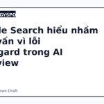Google Search hiểu nhầm truy vấn vì lỗi disregard trong AI Overview