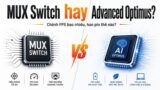 MUX Switch và Advanced Optimus: vì sao cùng RTX 4070 lại chênh tới 50% FPS?