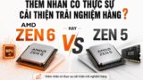 Chờ Zen 6 hay mua Zen 5 ngay bây giờ?