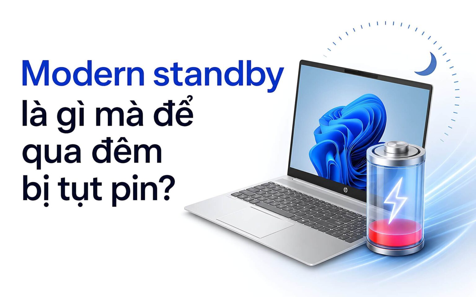 Modern standby là gì mà laptop để qua đêm vẫn bị tụt pin?