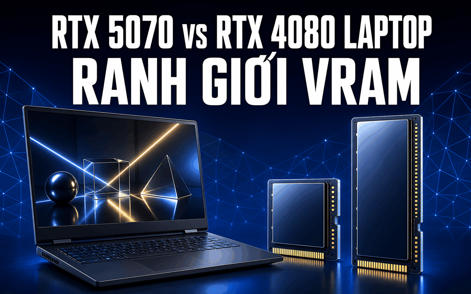 GPU Laptop RTX 5070 vs RTX 4080: Điểm số benchmark và ranh giới VRAM