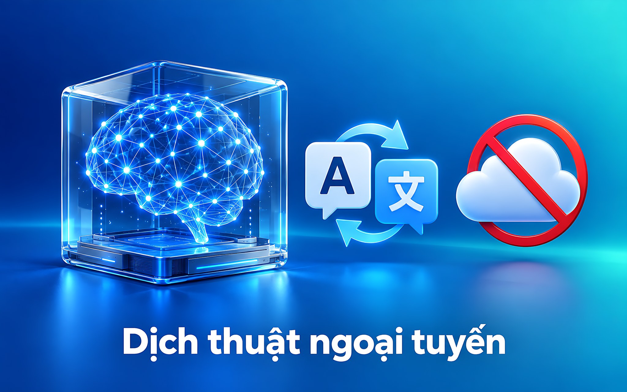 Chạy mô hình ngôn ngữ dịch thuật ngoại tuyến: Laptop 16GB RAM có gánh nổi?