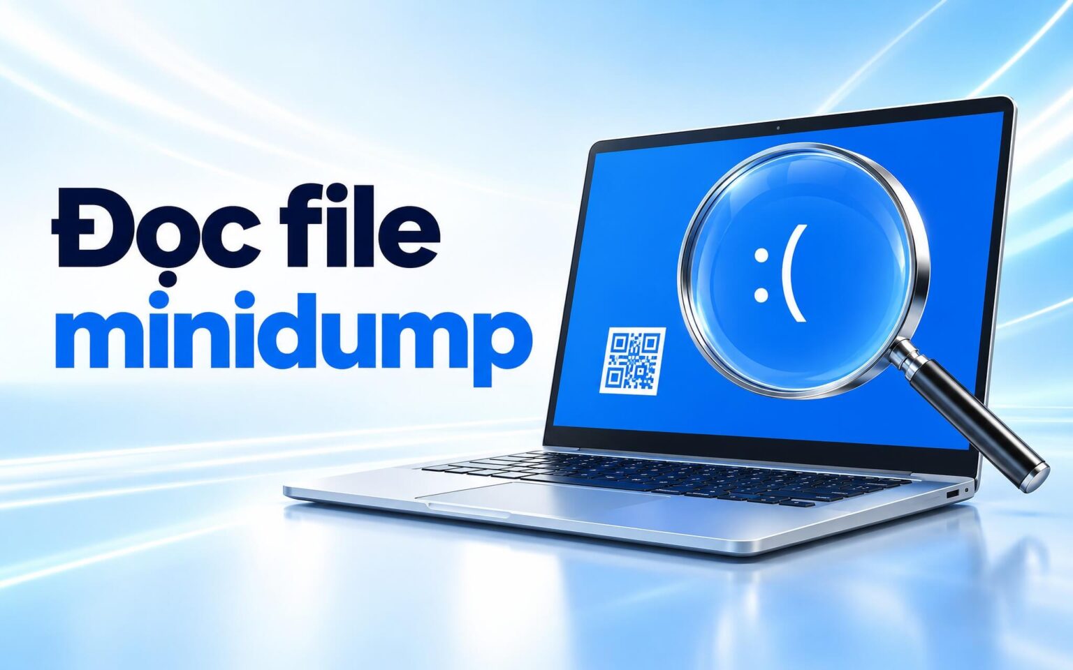 Đọc file minidump và stop code - Tìm nguyên nhân laptop màn hình xanh