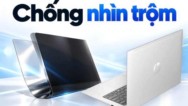 Màn hình chống nhìn trộm trên laptop - Tấm lọc dán ngoài hay Sure View